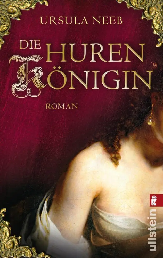 Die Hurenkönigin Roman. Originalausgabe Taschenbuch von Ursula Neeb