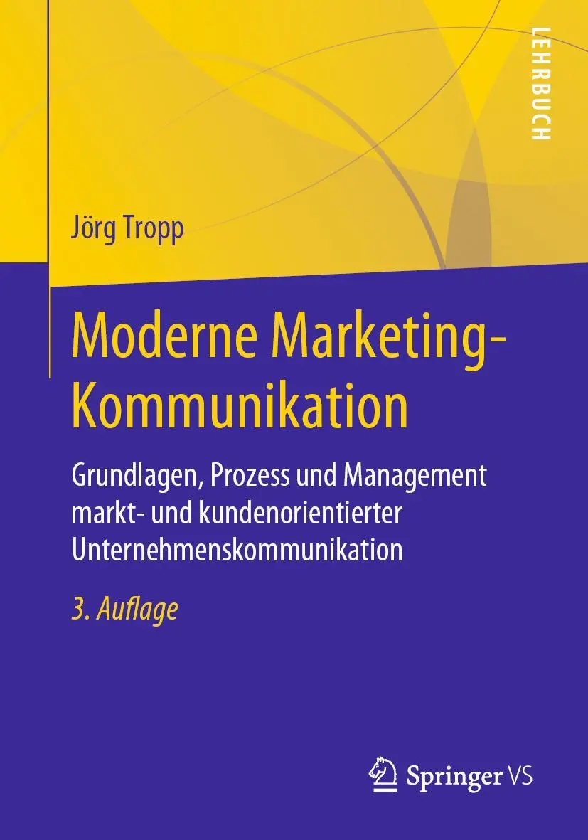 Moderne Marketing-Kommunikation Grundlagen, Prozess und Management markt- und kundenorientierter Unternehmenskommunikation Taschenbuch von Jörg Tropp Online-Deal