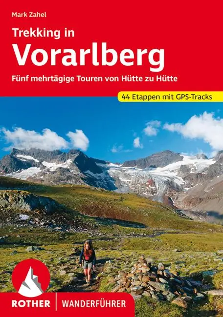 Trekking in Vorarlberg Fünf mehrtägige Touren von Hütte zu Hütte. 44 Etappen mit GPS-Tracks Taschenbuch von Mark Zahel