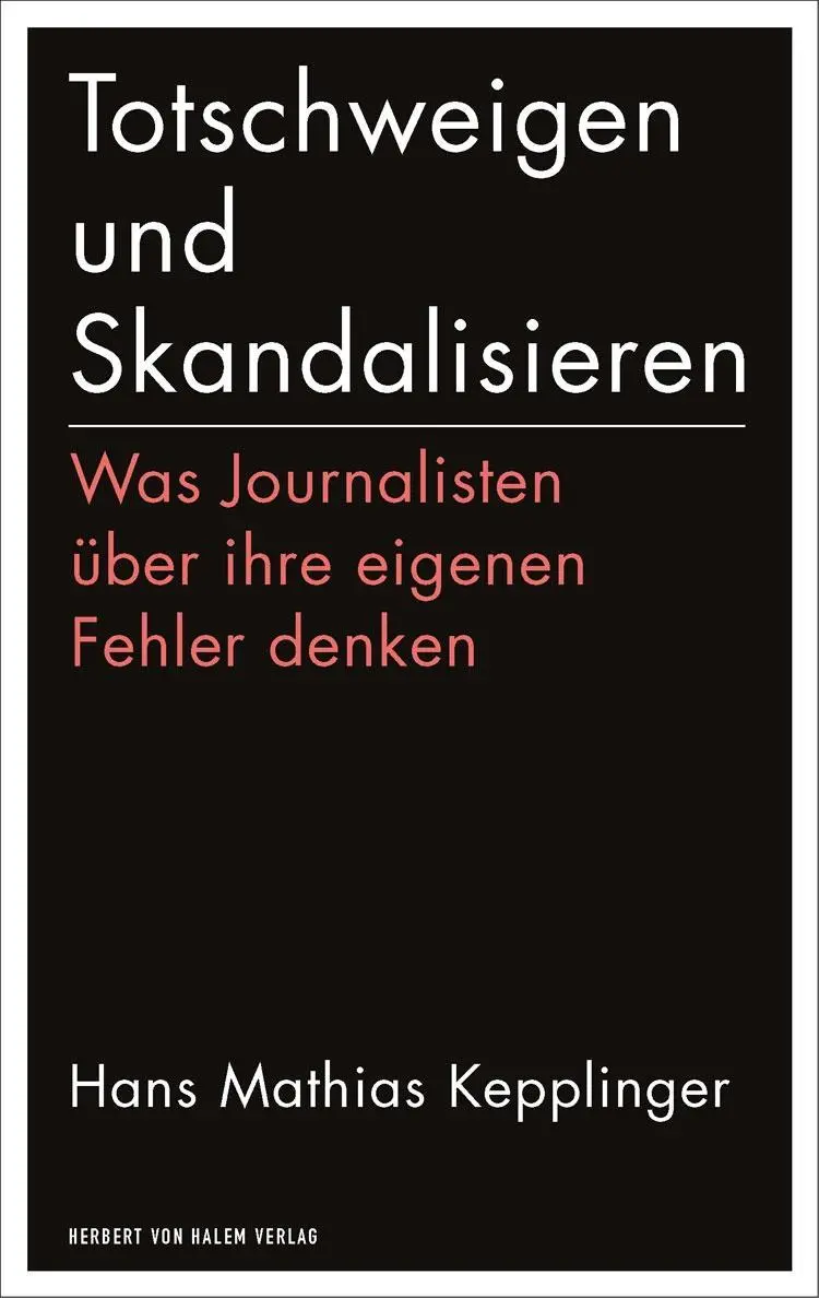 Totschweigen und Skandalisieren Was Journalisten über ihre eigenen Fehler denken, edition medienpraxis 15 Taschenbuch von Hans Mathias Kepplinger